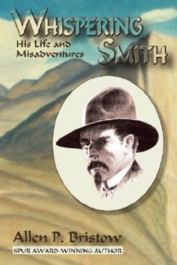 whispering smith,his life and misadventures