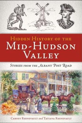 hidden history of the mid-hudson valley (en Inglés)