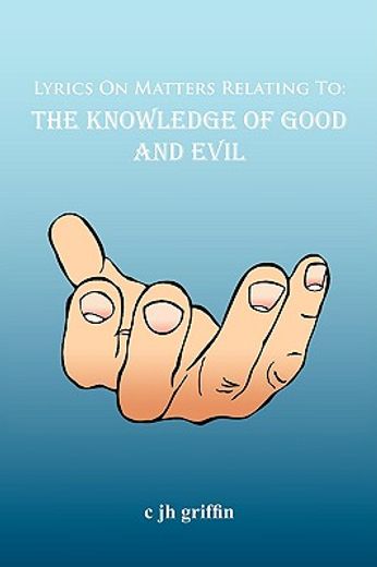 lyrics on matters relating to: the knowledge of good and evil