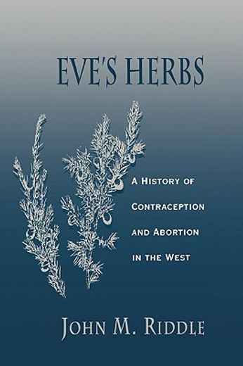 eve´s herbs,a history of contraception and abortion in the west