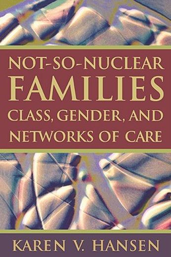 not-so-nuclear families,class, gender, and networks of care
