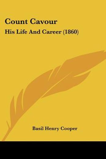 count cavour: his life and career (1860)