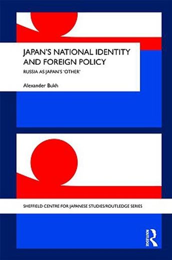 japan´s national identity and foreign policy,russia as japan´s ´other´