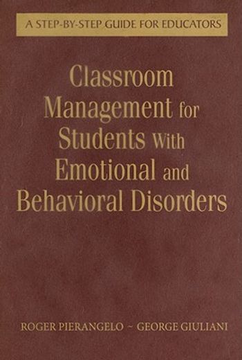 classroom management for students with emotional and behavioral disorders,a step-by-step guide for educators