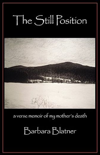 the still position,a verse memoir of my mother`s death