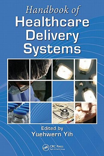 Handbook of Healthcare Delivery Systems (en Inglés)
