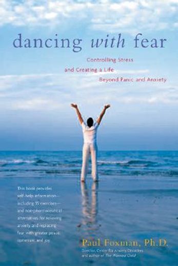 dancing with fear,controlling stress and creating a life beyond panic and anxiety