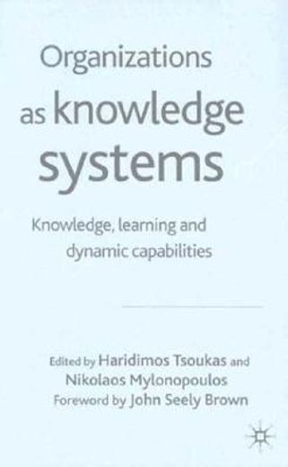 organizations as knowledge systems,knowledge, learning, and dynamic capabilities