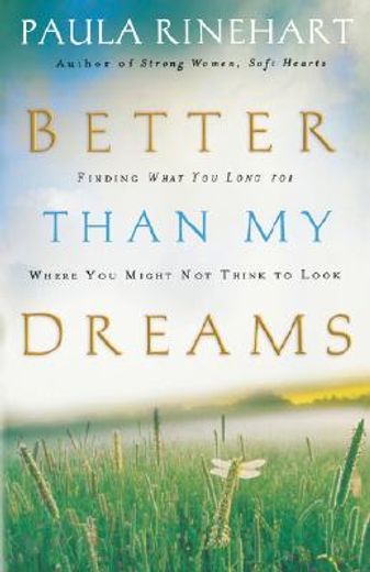 better than my dreams,finding what you long for where you might not think to look (in English)
