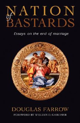 nation of bastards,essays on the end of marriage (in English)