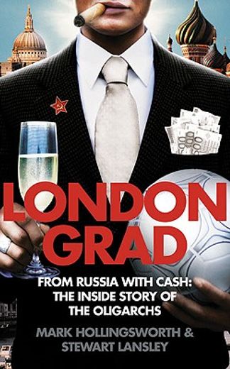 londongrad,from russia with cash: the inside story of the oligarchs