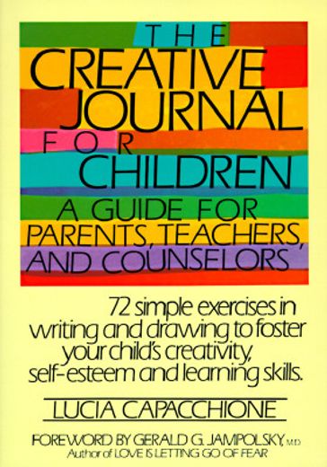 The Creative Journal for Children: A Guide for Parents, Teachers and Counselors (en Inglés)