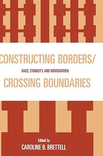 constructing borders/crossing boundaries,race, ethnicity, and immigration