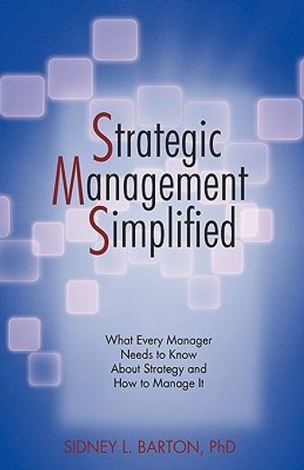 strategic management simplified,what every manager needs to know about strategy and how to manage it (in English)