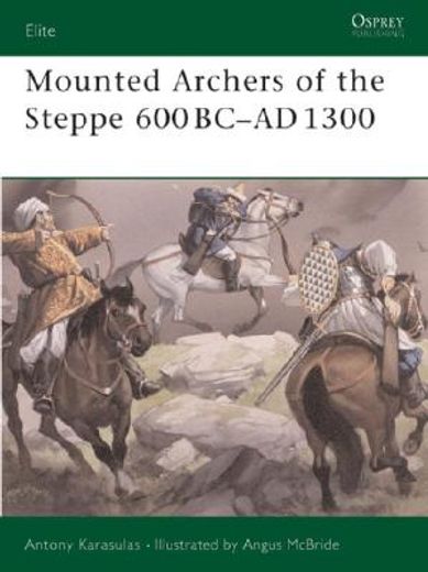 Mounted Archers of the Steppe 600 BC-AD 1300 (en Inglés)