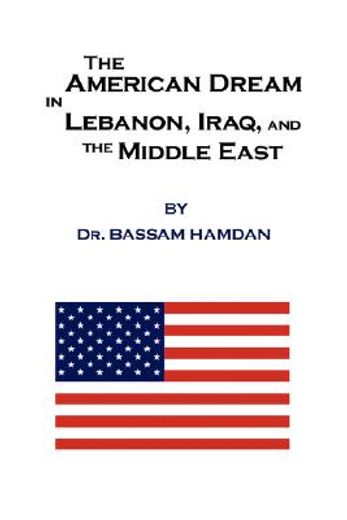 the american dream in lebanon, iraq, and the middle east