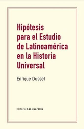 Hipótesis para el estudio de latinoamérica en la historia universal (in Spanish)