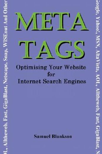 meta tags,optimising your website for internet search engines (google, yahoo!, msn, altavista, aol, alltheweb,