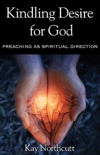 kindling desire for god,preaching as spiritual direction