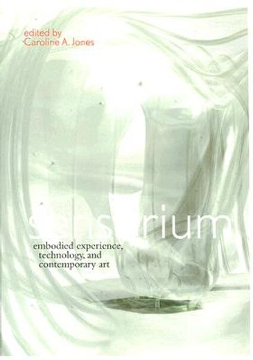 sensorium,embodied experience, technology, and contemporary art
