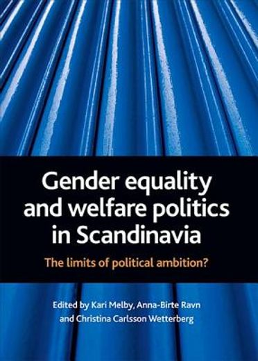gender equality and welfare politics in scandinavia,the limits of political ambition?