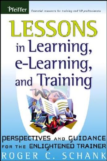 lessons in learning, e-learning, and training,perspectives and guidance for the enlightened trainer