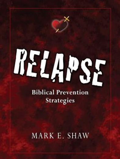 relapse: biblical prevention strategies (en Inglés)