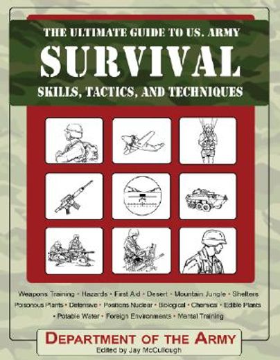 The Ultimate Guide to U. S. Army Survival: Skills, Tactics, and Techniques (Ultimate Guides) (en Inglés)