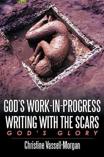 god´s work-in-progress,writing with the scars