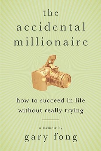 accidental millionaire,how to succeed in life without really trying