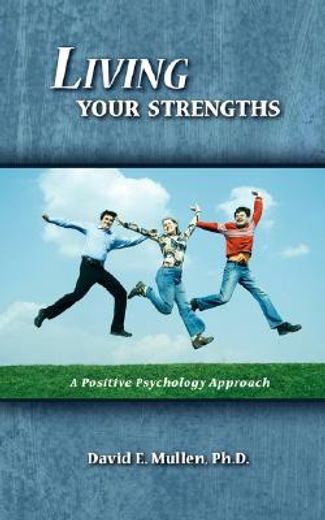 living your strengths: a positive psycho