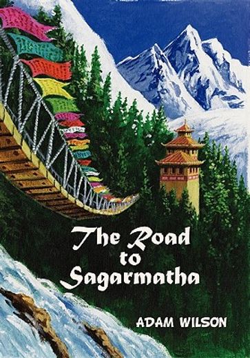 the road to sagarmatha,a himalayan adventure