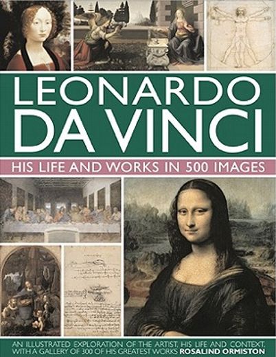 leonardo da vinci,his life and works in 500 images