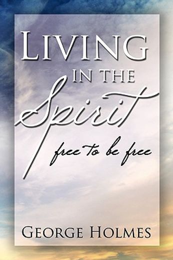 living in the spirit,free to be free