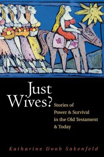 just wives?,stories of power and survival in the old testament and today (en Inglés)