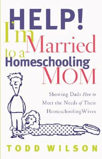 help! i´m married to a homeschooling mom,showing dads how to meet the needs of their homeschooling wives