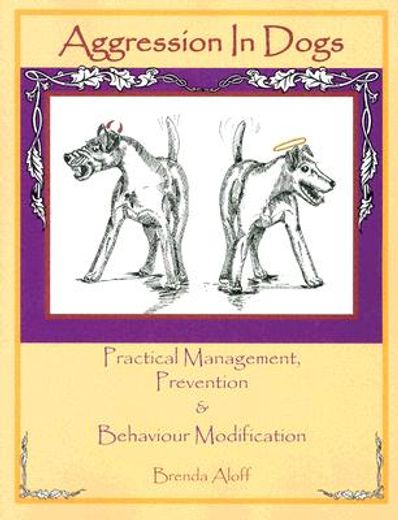aggression in dogs,practical management, prevention & behaviour modification (en Inglés)