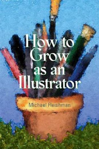 How to Grow as an Illustrator (en Inglés)