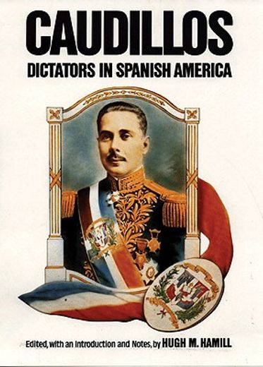 caudillos,dictators in spanish america