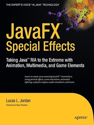 javafx special effects,taking java ria to the extreme with animation, multimedia, and game elements
