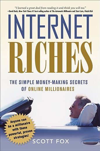 internet riches,the simple money-making secrets of online millionaires