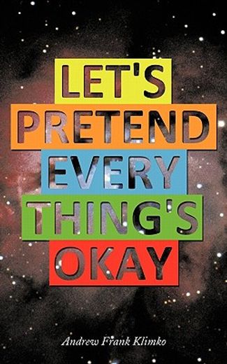 let`s pretend everything`s okay