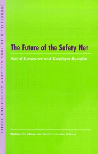 the future of the safety net,social insurance and employee benefits