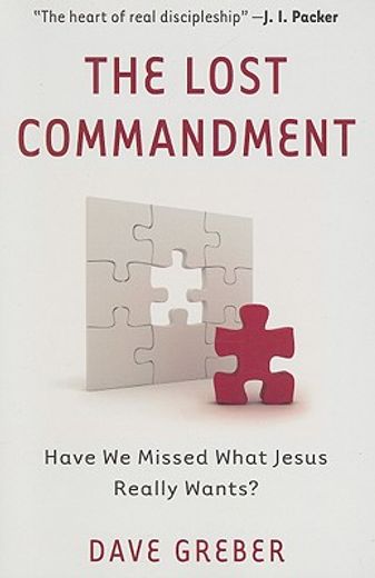 the lost commandment,have we missed what jesus really wants?