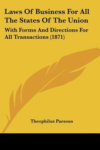 laws of business for all the states of the union: with forms and directions for all transactions (18