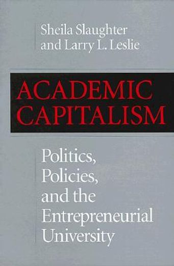 academic capitalism,politics, policies, and the entrepreneurial university