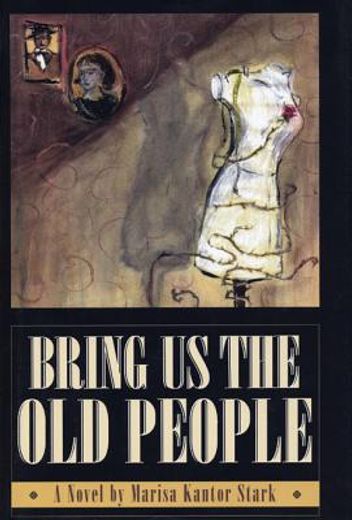 bring us the old people,a novel