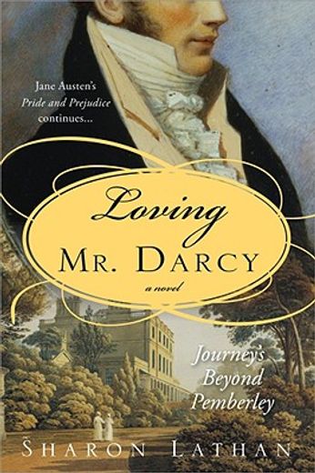 Loving Mr. Darcy: Journeys Beyond Pemberley (in English)