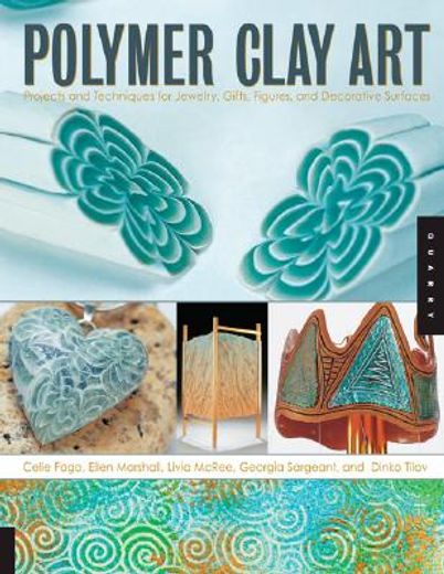 polymer clay art,projects and techniques for jewelry, gifts, figures, and decorative surfaces