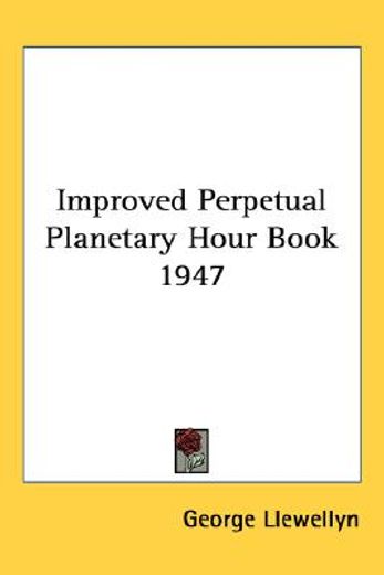 improved perpetual planetary hour book 1947